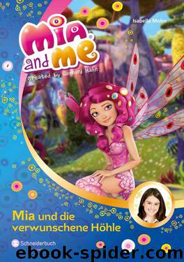 Mia and me, Band 10: Mia und die verwunschene Höhle (German Edition) by Mohn Isabella