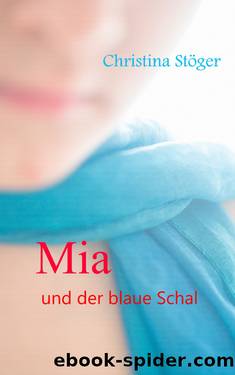 Mia und der blaue Schal by Christina Stöger