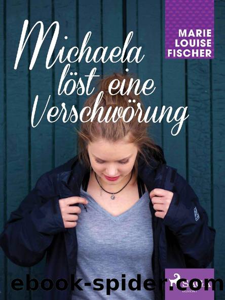 Michaela löst eine Verschwörung by Marie Louise Fischer