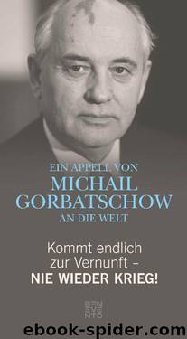 Michail Gorbatschow - Nie wieder Krieg by Franz Alt