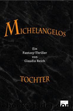 Michelangelos Tochter: Fantasy-Thriller (German Edition) by Reich Claudia