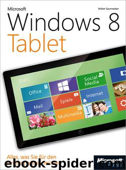 Microsoft Windows 8 Tablet: Alles, was Sie für den Einstieg wissen müssen by Walter Saumweber