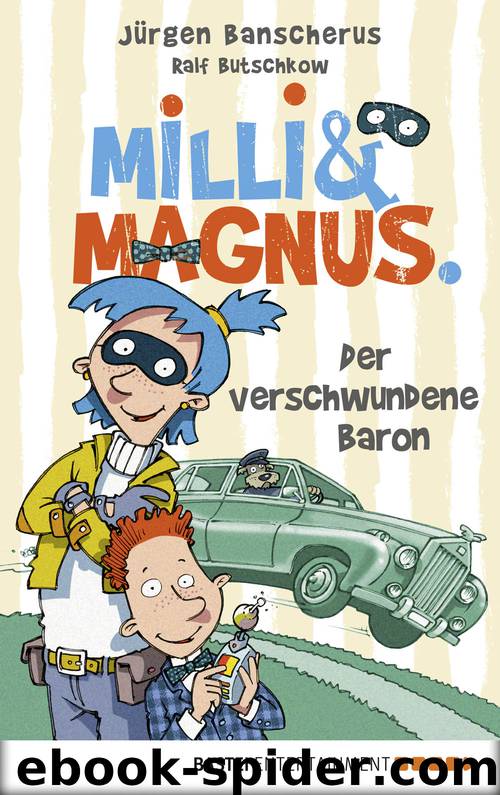 Milli und Magnus--Der verschwundene Baron by Jürgen Banscherus