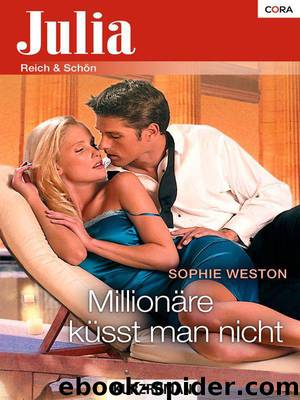 Millionäre küsst man nicht (German Edition) by Sophie Weston