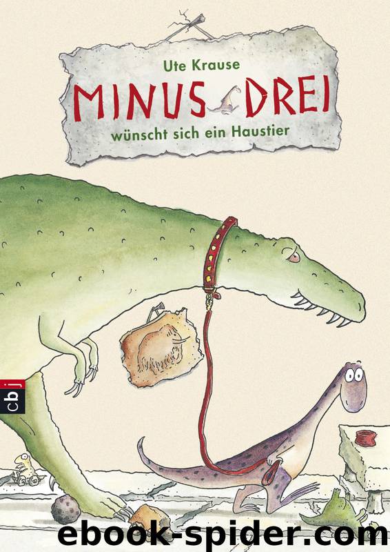 Minus Drei - 01 - Minus Drei wünscht sich ein Haustier by Ute Krause