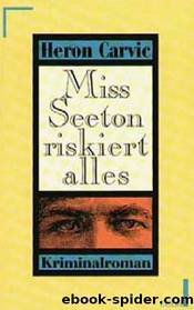 Miss Seeton riskiert alles by Heron Carvic