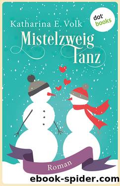 Mistelzweigtanz. Roman by Katharina E. Volk