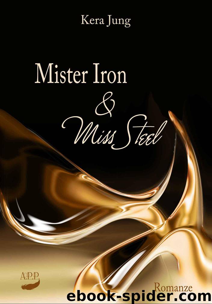 Mister Iron und Miss Steel (German Edition) by Kera Jung