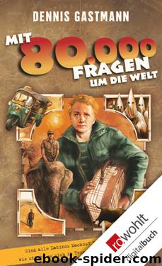 Mit 80 000 Fragen um die Welt by Dennis Gastmann