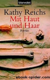 Mit Haut und Haar by Kathy Reichs