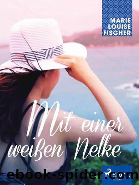 Mit einer weißen Nelke by Marie Louise Fischer