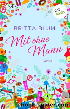 Mit ohne Mann. Roman by Britta Blum