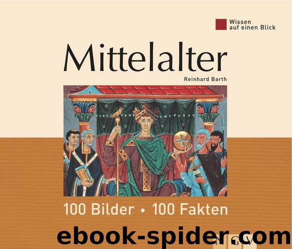 Mittelalter, 100 Bilder - 100 Fakten by Reinhard Barth