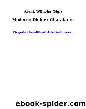 Moderne Dichter-Charaktere by Arent Wilhelm (Hg.)