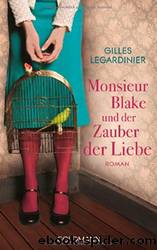 Monsieur Blake und der Zauber der Liebe by Legardinier Gilles