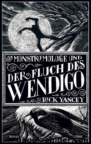 Monstrumologe 2 - Der Monstrumologe und der Fluch des Wendigo by Rick Yancey