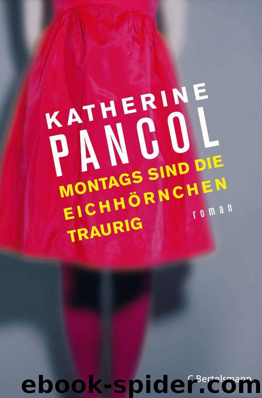 Montags sind die Eichhörnchen traurig: Roman (German Edition) by Pancol Katherine