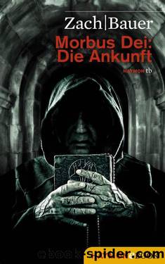 Morbus Dei: Die Ankunft: Roman (German Edition) by Bastian Zach & Matthias Bauer