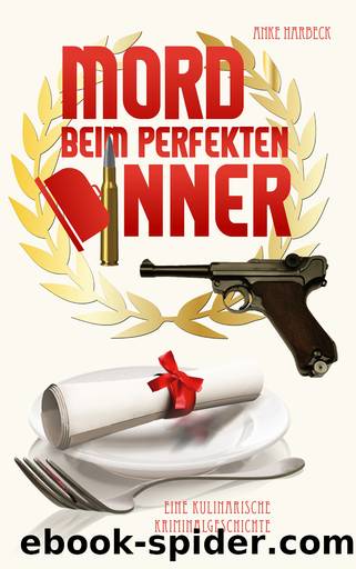 Mord beim perfekten Dinner by Anke Harbeck