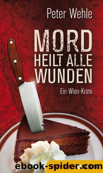 Mord heilt alle Wunden: Ein Wien-Krimi (German Edition) by Peter Wehle