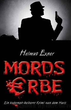 Mordserbe: Ein todernst-heiterer Krimi aus dem Harz (German Edition) by Helmut Exner