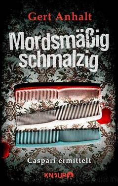 Mordsmäßig schmalzig  Caspari ermittelt by Gert Anhalt