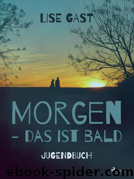 Morgen – das ist bald by Lise Gast