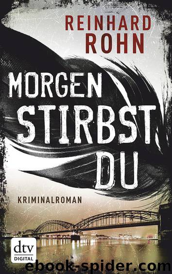 Morgen stirbst du by Reinhard Rohn