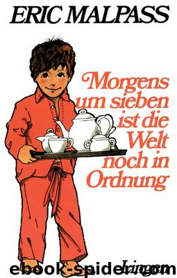 Morgens um Sieben ist die Welt noch in Ordnung by Eric Malpass