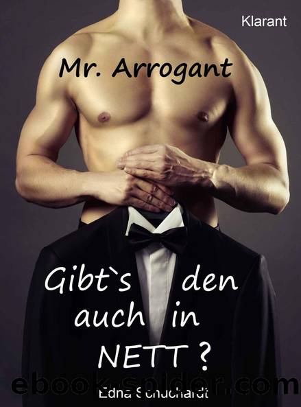 Mr Arrogant! Turbulenter, witziger Liebesroman - Liebe, Sex und Leidenschaft... by Schuchardt Edna & Mier Ednor