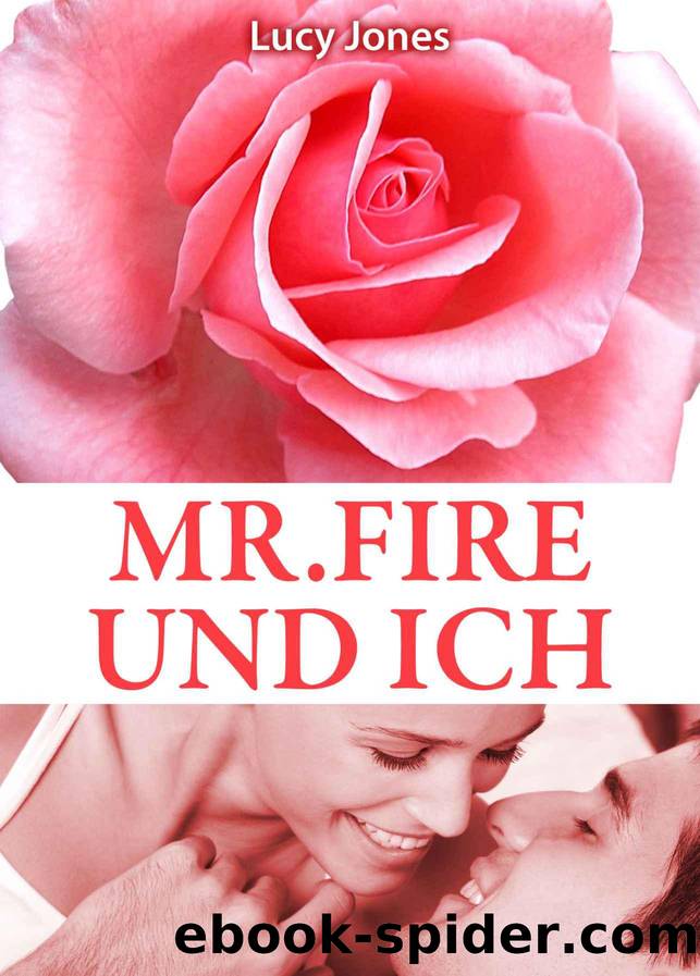 Mr. Fire und ich, Band 6 (German Edition) by Jones Lucy