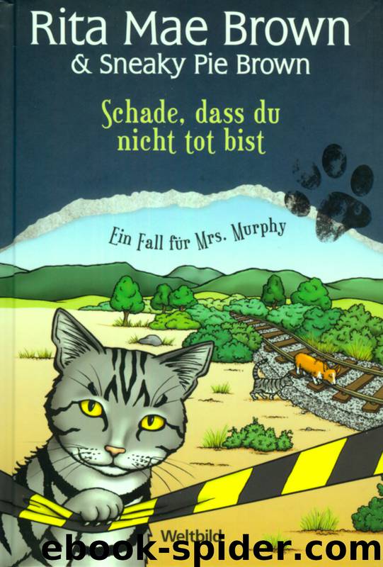 Mrs Murphy 01: Schade, dass du nicht tot bist by Brown Rita Mae