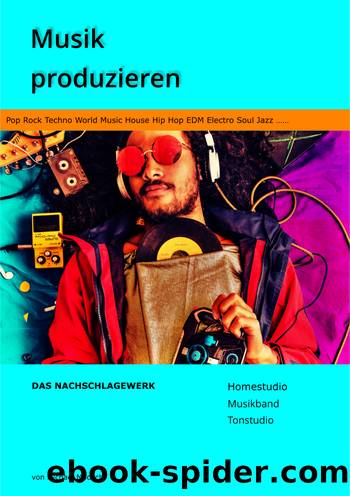 Musik produzieren Das Nachschlagewerk by Michael Modlich