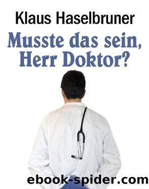 Musste das sein, Herr Doktor? by Klaus Haselbruner