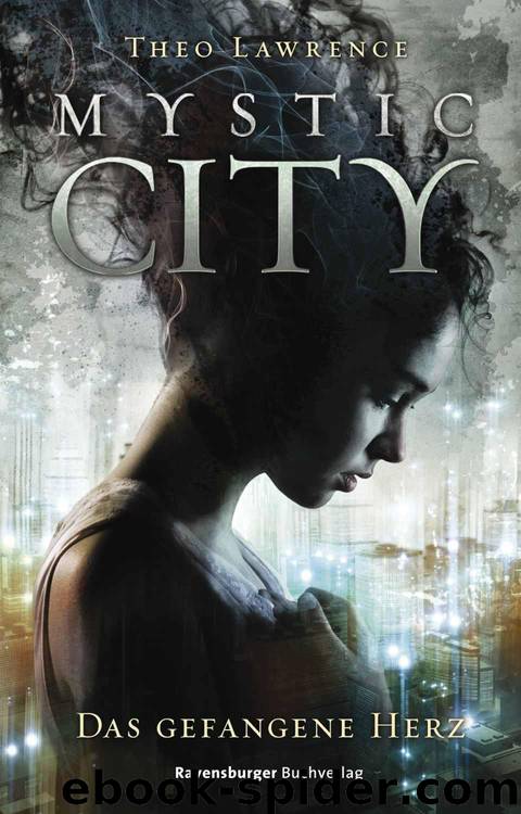 Mystic City Bd 1 - Das gefangene Herz by Lawrence Theo