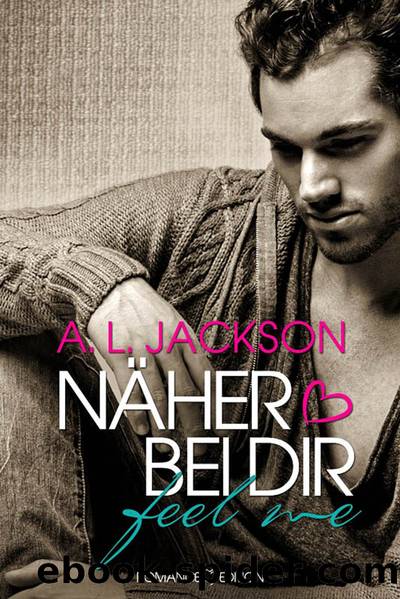 Näher Bei Dir: FEEL ME by A. L. Jackson