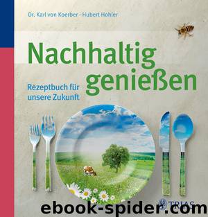 Nachhaltig genießen - Rezeptbuch für unsere Zukunft by Trias