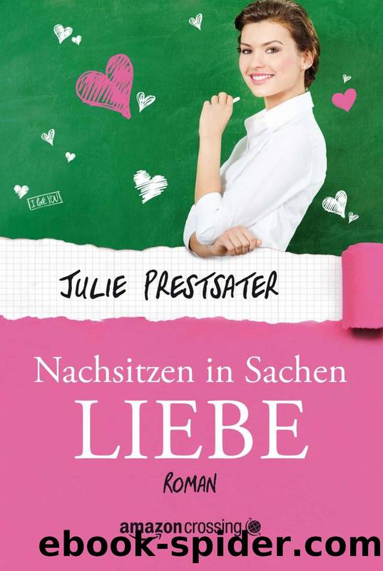 Nachsitzen in Sachen Liebe by Julie Prestsater