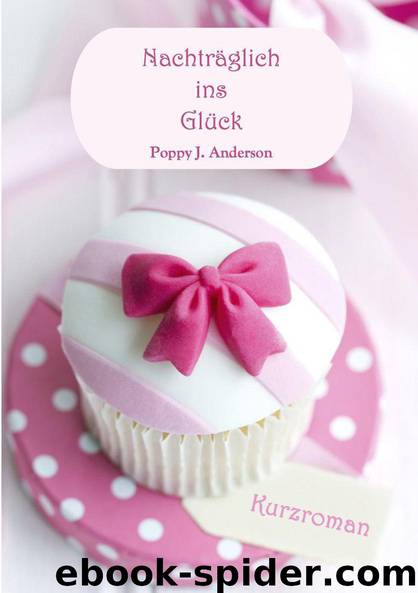 Nachtraeglich ins Glueck by Poppy J. Anderson