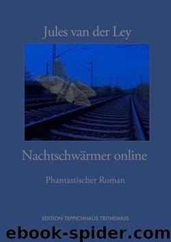 Nachtschwärmer Online: Phantastischer Roman (German Edition) by van der Ley Jules