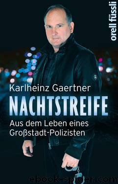 Nachtstreife · Aus dem Leben eines Großstadt-Polizisten by Gaertner Karlheinz