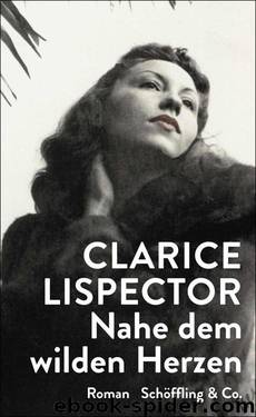 Nahe dem wilden Herzen (German Edition) by Lispector Clarice