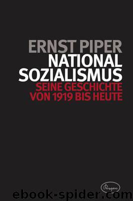 Nationalsozialismus: Seine Geschichte von 1919 bis heute (German Edition) by Piper Ernst