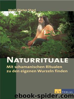 Naturrituale: Mit schamanischen Ritualen zu den eigenen Wurzeln finden (German Edition) by Naturrituale Storl