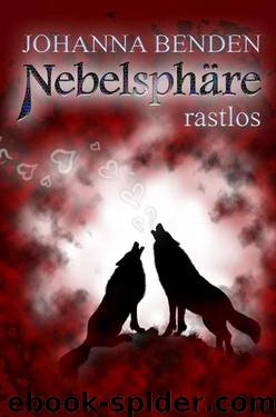 Nebelsphäre 03 - Rastlos by Johanna Benden