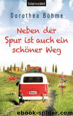 Neben der Spur ist auch ein schöner Weg: Roman (German Edition) by Dorothea Böhme