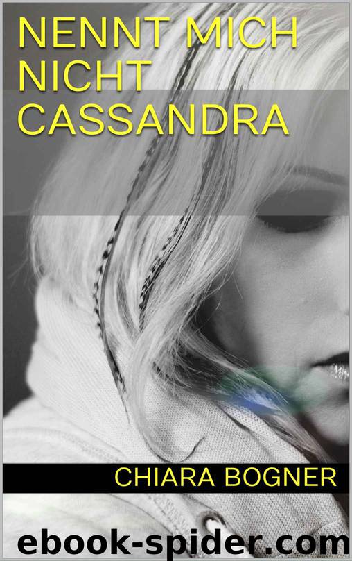 Nennt mich nicht Cassandra by Bogner Chiara