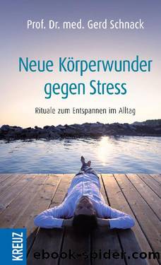 Neue Körperwunder gegen Stress by Schnack Gerd