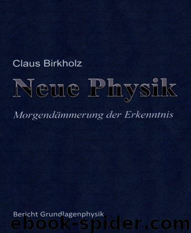 Neue Physik: Morgendämmerung der Erkenntnis (German Edition) by Claus Birkholz