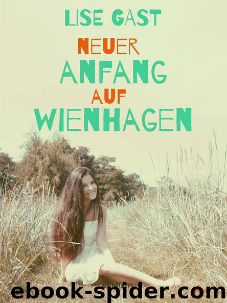 Neuer Anfang auf Wienhagen by Lise Gast